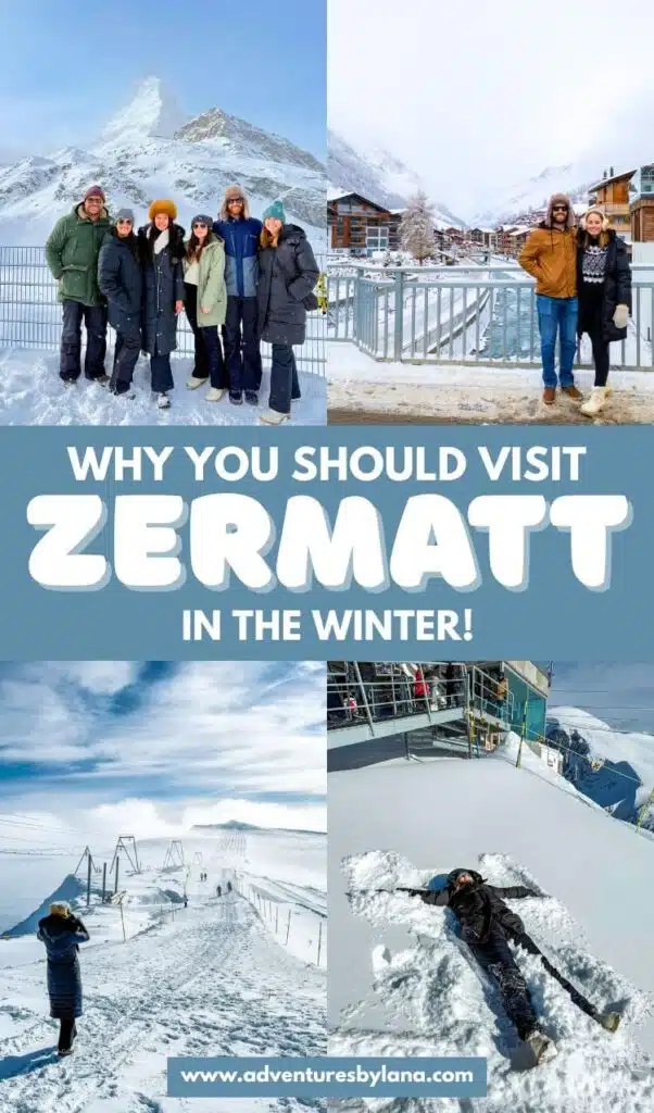 A winter collage showing a group of friends in ski gear posing in front of the Matterhorn, a couple by a snowy alpine river, snowy hiking trails, a ski lift, and a person making a snow angel. Bold text reads “Why You Should Visit Zermatt in the Winter” with the URL adventuresbylana.com at the bottom.