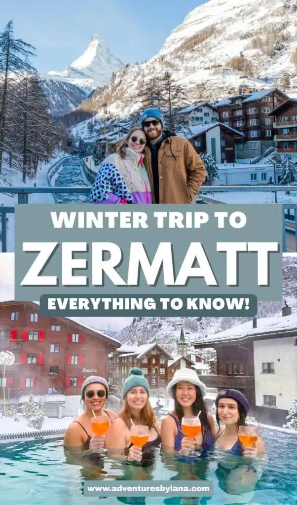 Two photos: one of a smiling couple standing on a snowy bridge with the Matterhorn in the background, and another of five women enjoying cocktails in a steaming outdoor pool surrounded by snow-covered alpine buildings. Text overlay reads “Winter Trip to Zermatt: Everything to Know”.