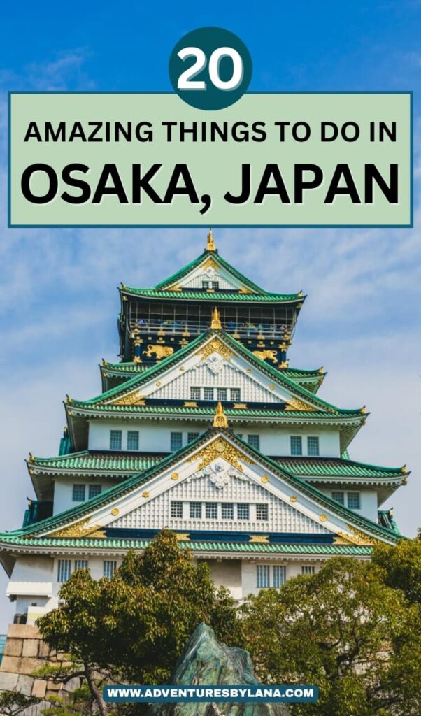Pinterest style graphic featuring Osaka Castle with bold text reading 20 Amazing Things to Do in Osaka Japan. The green and white temple roof stands against a blue sky, creating an eye catching cover image for a blog post about things to do in Osaka.