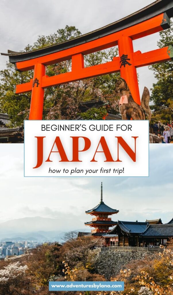 Pinterest cover image reading Beginner’s Guide to Japan how to plan your first trip over a photo of a bright orange torii gate and a pagoda in Kyoto. The website www.adventuresbylana.com appears at the bottom.